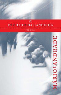 OS FILHOS DA CANDINHA - ANDRADE, MÁRIO DE
