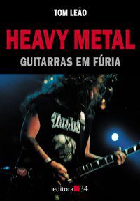 HEAVY METAL: GUITARRAS EM FÚRIA - LEAO, TOM