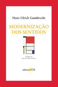 MODERNIZAÇÃO DOS SENTIDOS - GUMBRECHT, HANS ULRICH