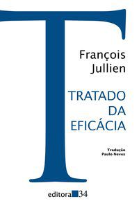 TRATADO DA EFICÁCIA - JULLIEN, FRANCOIS