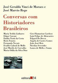 CONVERSAS COM HISTORIADORES BRASILEIROS - MORAES, JOSÉ GERALDO VINCI DE