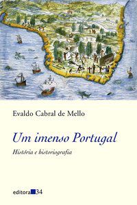 UM IMENSO PORTUGAL - MELLO, EVALDO CABRAL DE