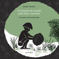 A INVENÇÃO DO MUNDO PELO DEUS-CURUMIM - TAVARES, BRAULIO