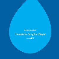 O CAMINHO DA GOTA D’ÁGUA - AUTOR(A): QUINDERÉ, NATÁLIA