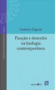 FUNÇÃO E DESENHO NA BIOLOGIA CONTEMPORÂNEA - CAPONI, GUSTAVO