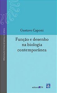 FUNÇÃO E DESENHO NA BIOLOGIA CONTEMPORÂNEA - CAPONI, GUSTAVO