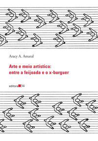 ARTE E MEIO ARTÍSTICO - AMARAL, ARACY A.
