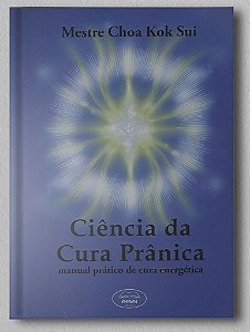 CIÊNCIA DA CURA PRÂNICA -  Manual Prático de Cura Energética - NIVEL I