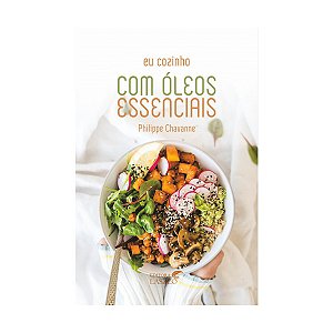 Livro Eu Cozinho Com Óleos Essenciais