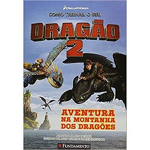 Livro Como Treinar O Seu Dragão 2 - Aventura Na Montanha Dos Dragões (DreamWorks)