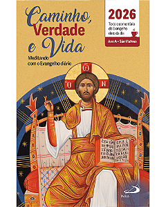 Caminho, Verdade e Vida - Texto e comentário do Evangelho de cada dia - 2026