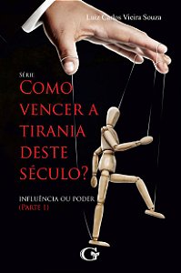 Como vencer a tirania deste século? Influência ou poder