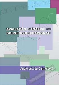 Avaliação e Análise do Ruído Ocupacional - E-book