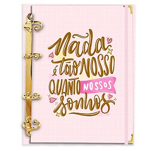 Fichário Agenda: Nada é tão nosso quanto nosso Sonhos