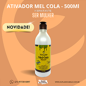 Ativador Mel Cola Ser Mulher - 500ml