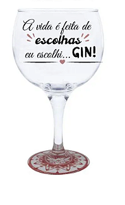 TAÇA GIN 600ML A VIDA É FEITA DE ESCOLHA