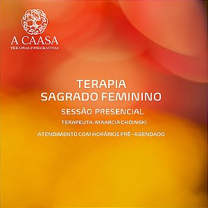 SESSÃO TERAPEUTICA SAGRADO FEMININO - PRESENCIAL
