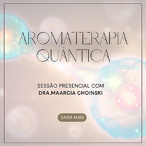 SESSÃO TERAPEUTICA AROMATERAPIA QUÂNTICA - PRESENCIAL