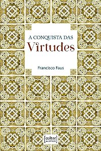 Conquista das virtudes, A