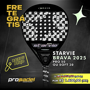 RAQUETE DE PADEL STARVIE BRAVA 2025 - PRO 50 OU SOFT 30
