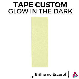 Tape marca Custom versão *Glow In The Dark* (Brilha no Escuro)