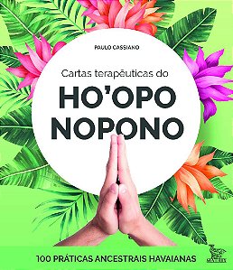 Cartas Terapêuticas do Ho'oponopono: 100 práticas ancestrais havaianas