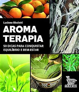 Cartas Terapêuticas - Aroma terapia - 50 dicas para conquistar Equilíbrio e Bem-estar