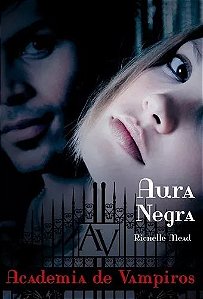 Academia de Vampiros - Vol. 02 - Aura Negra