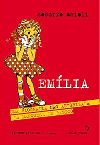 Emília - Uma Biografia Não Autorizada da Marquesa de Rabicó