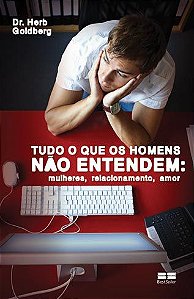 Tudo o Que os Homens Não Entendem: Mulheres, Relac.