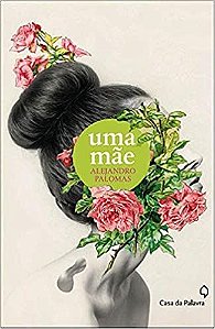 Uma Mãe - Alejandro Palomas