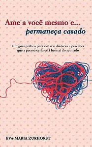 Ame a Você Mesmo e... Permaneça Casado