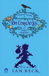 A Hist. Secreta de Tom Coração Leal - O Menino Aventureiro
