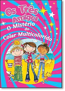 Os Três Amigos - O Mistério do Colar Multicolorido