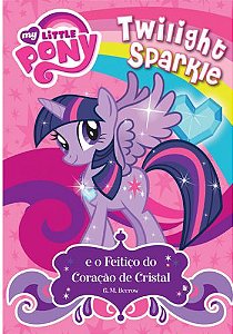 Twilight Sparkie e o Feitiço do Coração de Cristal