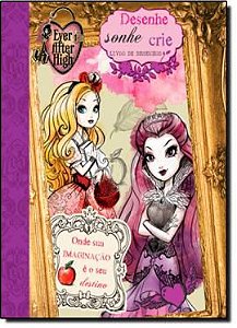 Ever After High - Desenhe, Sonhe e Crie