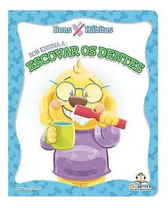 Bons Hábitos - Bob Ensina a: Escovar os Dentes
