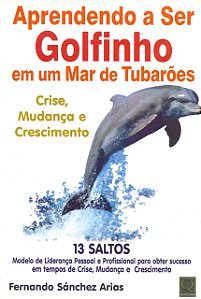 Aprendendo a ser Golfinho em um Mar de Tubarões