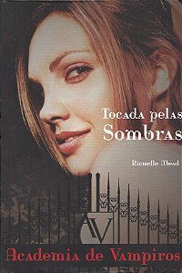 Academia de Vampiros - Vol. 03 - Tocada pelas Sombras