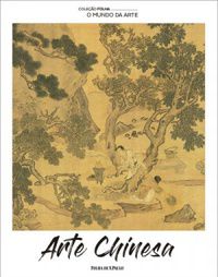 O Mundo da Arte - Arte Chinesa