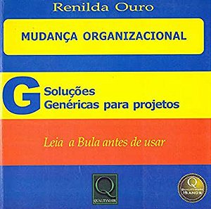 Mudança Organizacional - Soluções Genéricas para Projetos