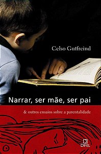 Narrar, Ser Mãe, Ser Pai e Outros Ensaios Sobre Paternidade