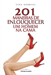 Livro: 201 Maneiras de Enlouquecer um Homem na Cama