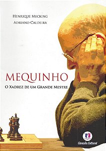 Mequinho - O Xadrez de Um Grande Mestre