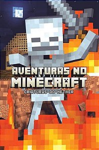 Aventuras no Minecraft - 2 - Criaturas do Nether