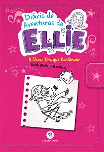 Diário de Aventuras da Ellie - 5 - O Show Tem Que Continuar