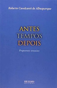 Antes Tempos Depois - Pequenos Ensaios