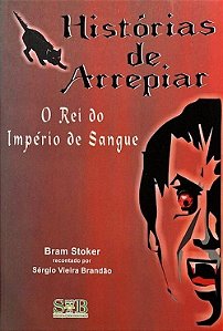 Histórias de Arrepiar - O Rei do Império de Sangue
