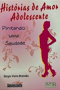 Histórias de Amor Adolescente - Pintando uma Saudade
