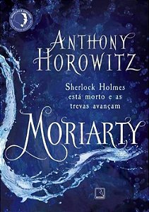 Moriarty - Sherlock Holmes Está Morto e as Trevas Avançam